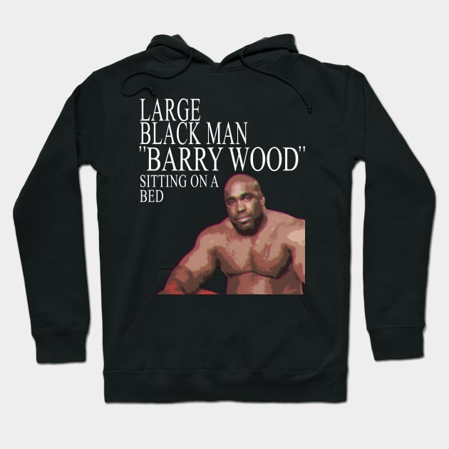 Large Black Man "BARRY WOOD" Hoodie by giovanniiiii